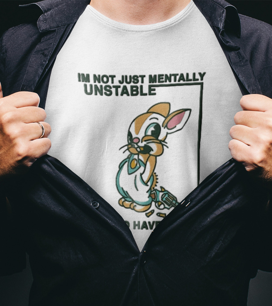 I'm Not Just Mentally Unstable Cartoon Rabbit I Also Have A Gun T-Shirt