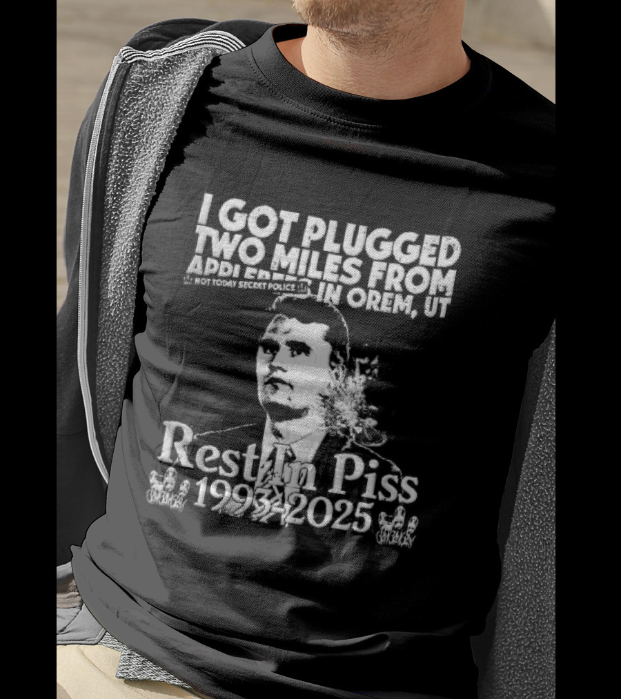 I Got Plugged Two Miles From Addi Orem UT Not Today Secret Police Rest In Piss 1993 2025 T-Shirt