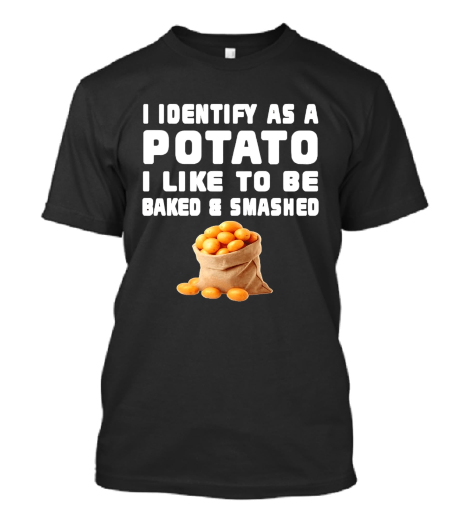 I Identify As A Potato Bagged Baked And Smashed Humor T-Shirt