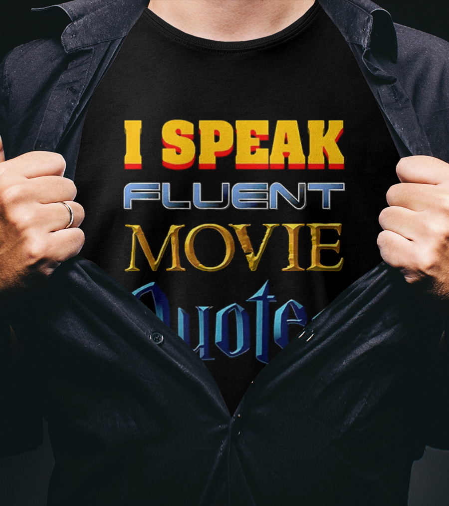 I Speak Fluent Movie Quotes Wizard Adventure Cinema Lovers T-Shirt