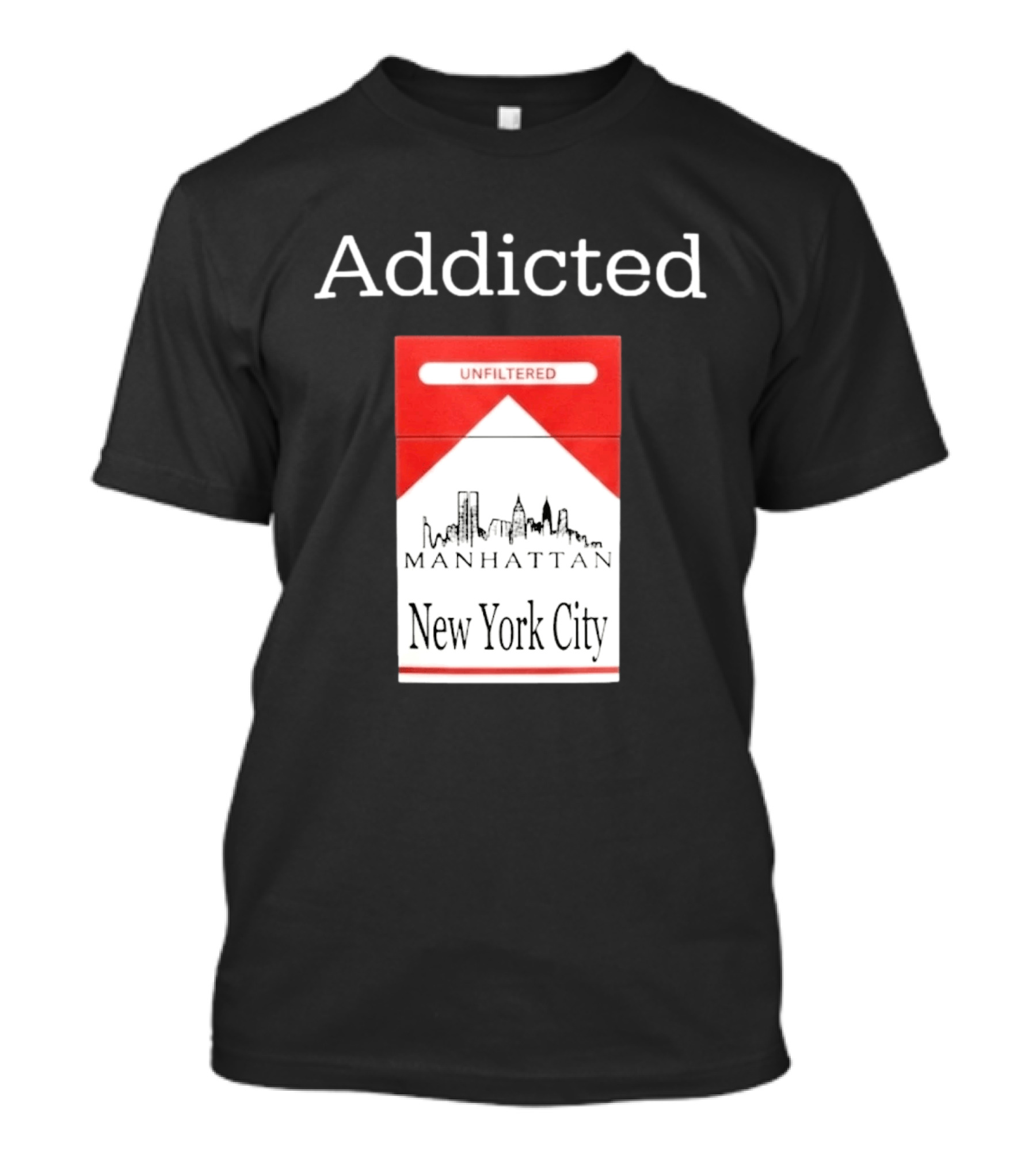 Addicted Unfiltered Manhattan New York City Smoking T-Shirt
