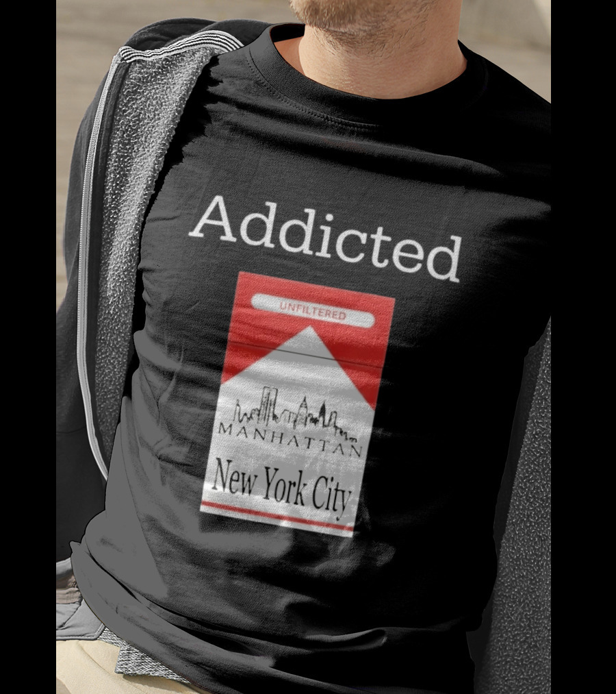 Addicted Unfiltered Manhattan New York City Smoking T-Shirt