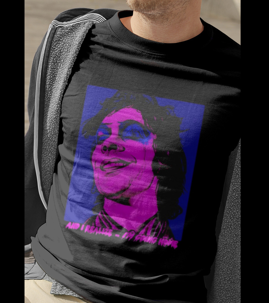Dr. Frank N Furter Tim Curry Rocky Horror Picture Show And I Realize I'm Going Home T-Shirt
