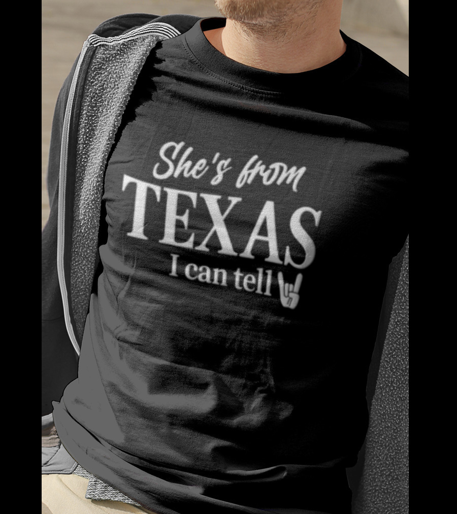 She's From Texas I Can Tell Texas Pride T-Shirt