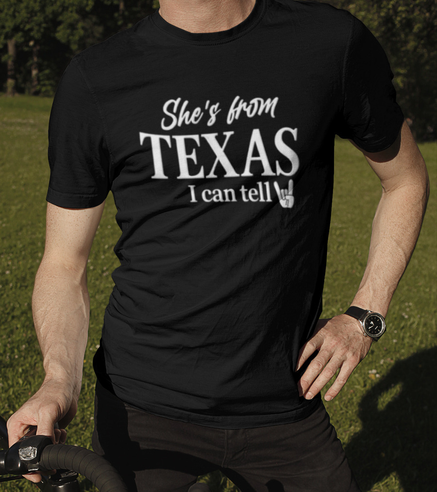 She's From Texas I Can Tell Texas Pride T-Shirt