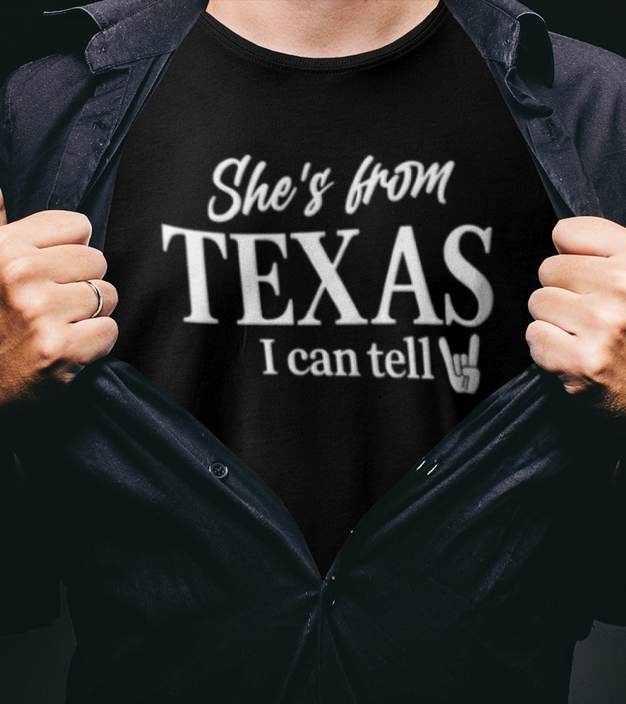 She's From Texas I Can Tell Texas Pride T-Shirt