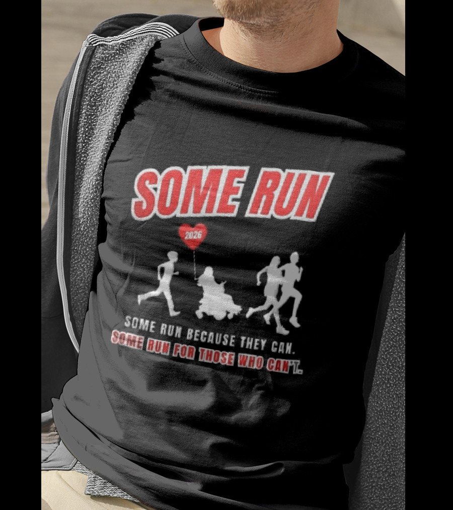 Some Run 2026 Because They Can Some Run For Those Who Can't T-Shirt
