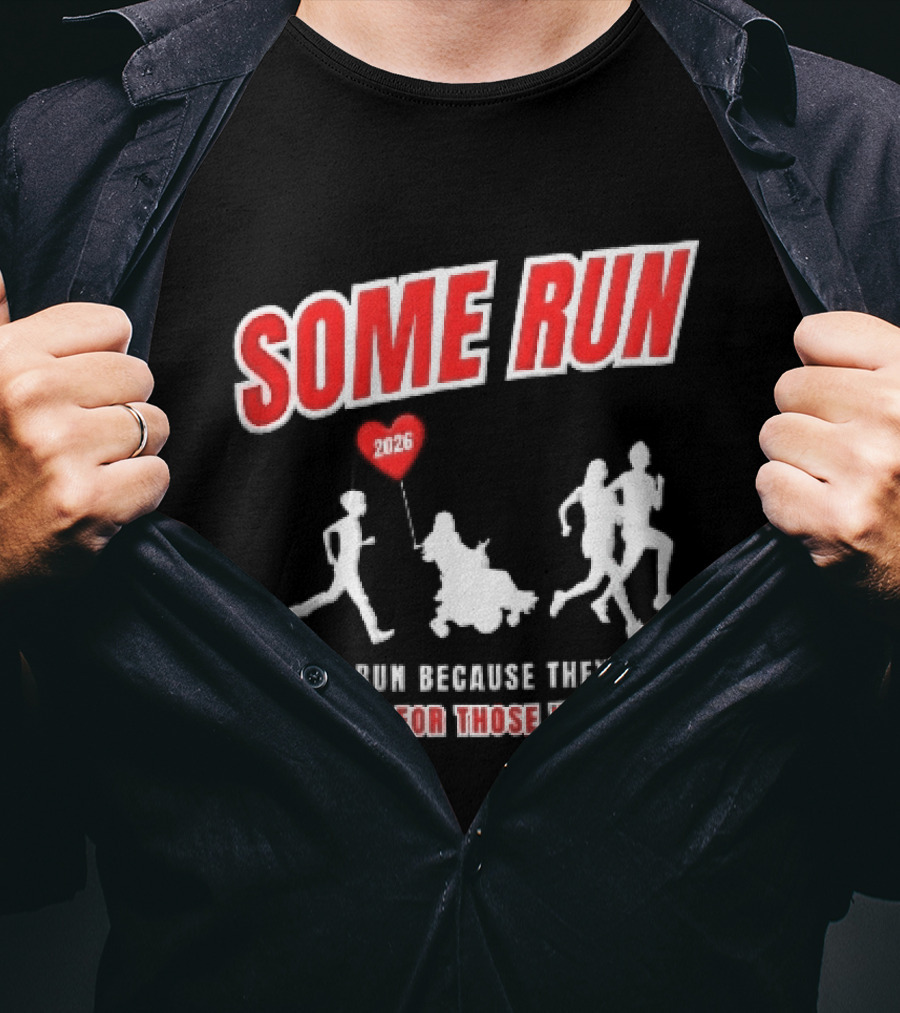 Some Run 2026 Because They Can Some Run For Those Who Can't T-Shirt