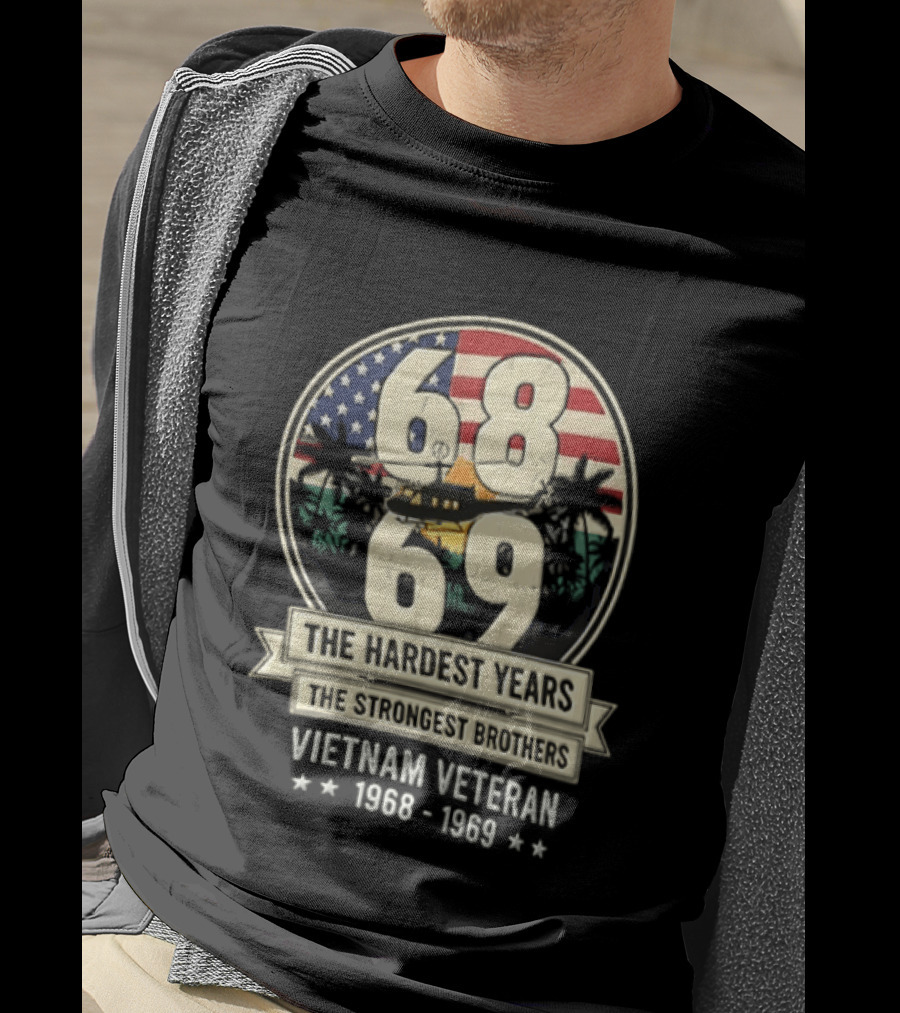 1968 1969 Vietnam Veteran The Hardest Years The Strongest Brothers Helicopter American Flag T-Shirt