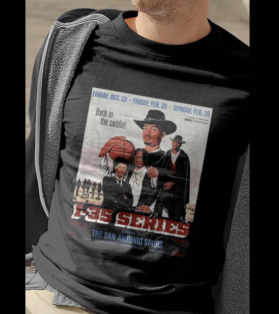 Friday Oct 23 Friday Feb 26 Sunday Feb 28 Back In The Saddle L 35 Series A Film By The San Antonio Spurs T-Shirt