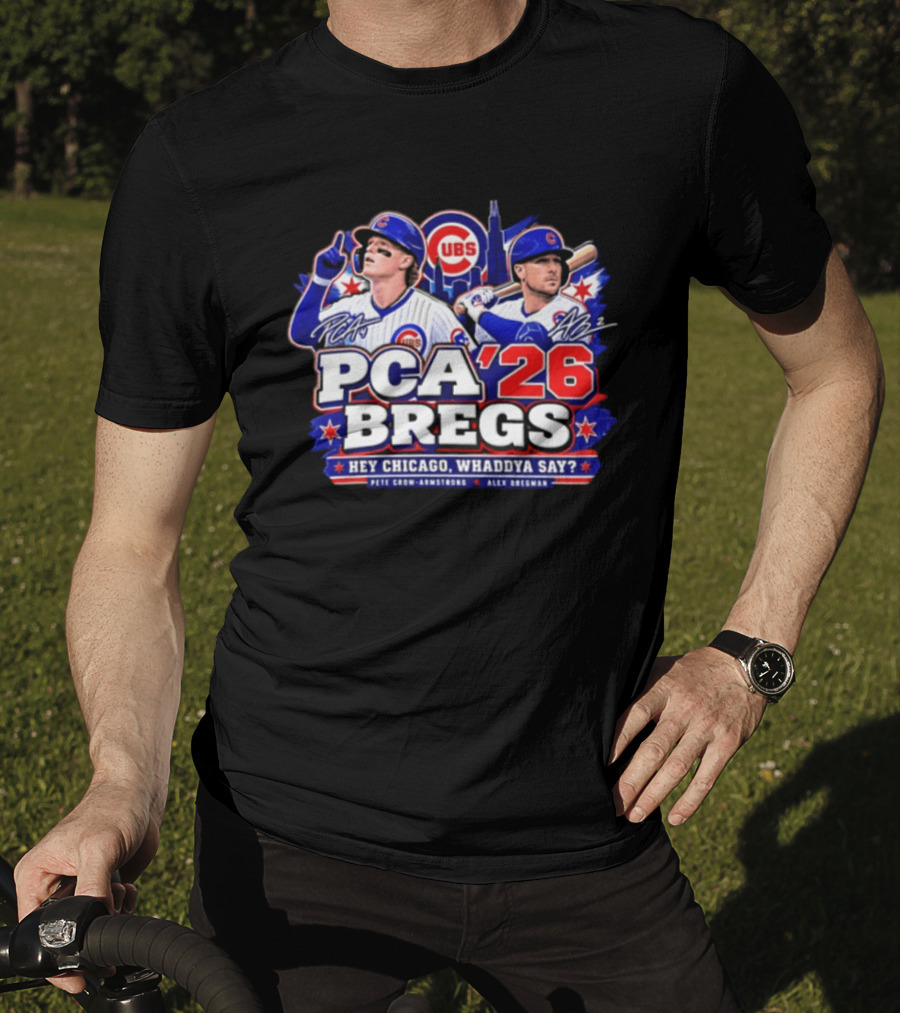 PCA 26 Bregs Chicago Cubs Hey Chicago Pete Crow Armstrong Alex Bregman T-Shirt