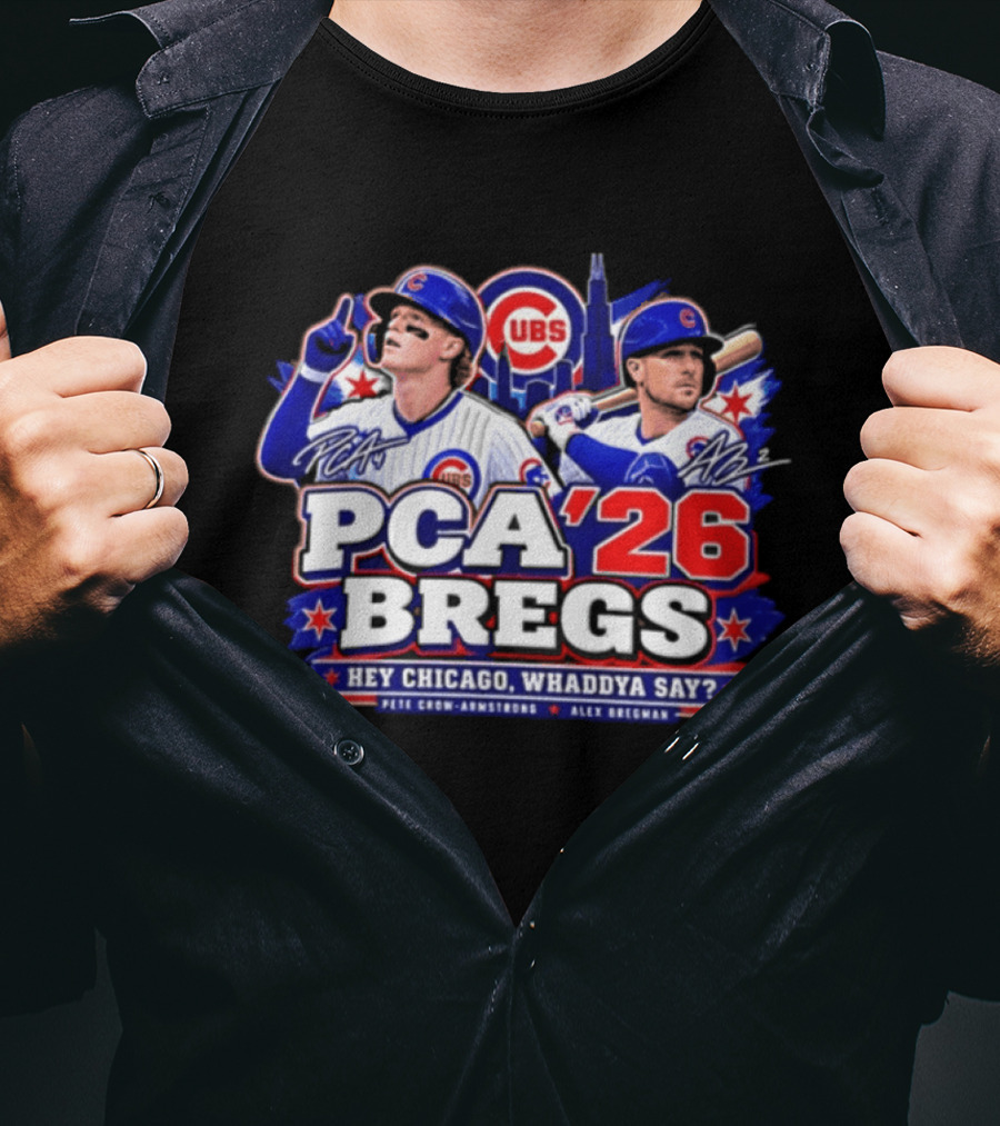 PCA 26 Bregs Chicago Cubs Hey Chicago Pete Crow Armstrong Alex Bregman T-Shirt