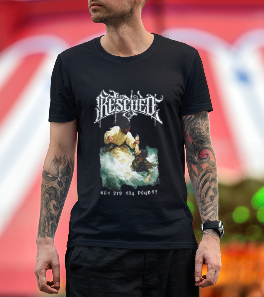 Rescued Jesus Saving Man From Water Why Did You Doubt T-Shirt