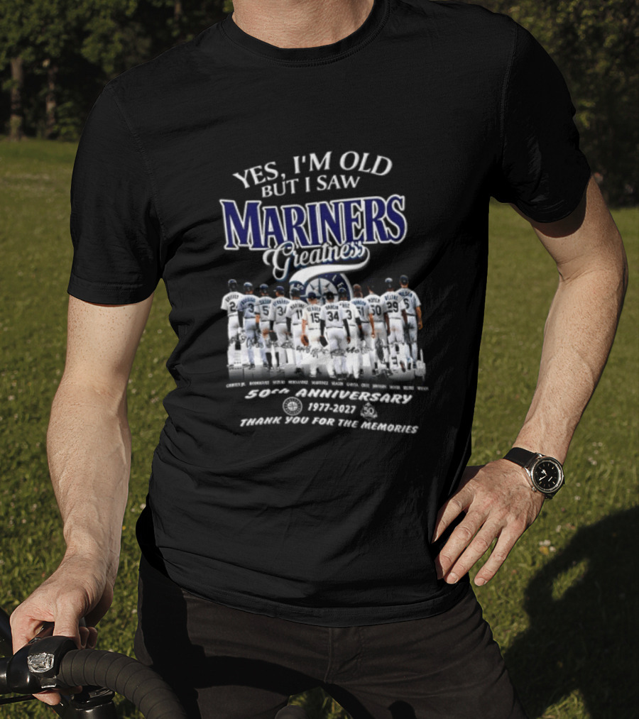 Yes I'm Old But I Saw Mariners Greatness 50th Anniversary Thank You For The Memories T-Shirt