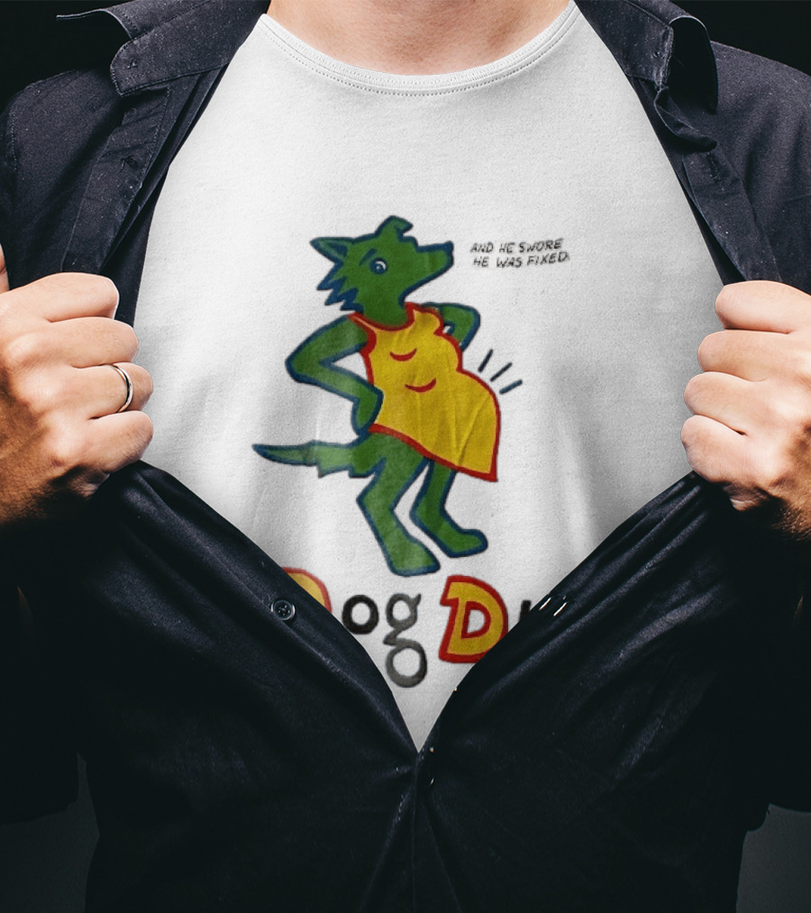 And He Swore He Was Fixed Dog Due Pregnant Wolf T-Shirt