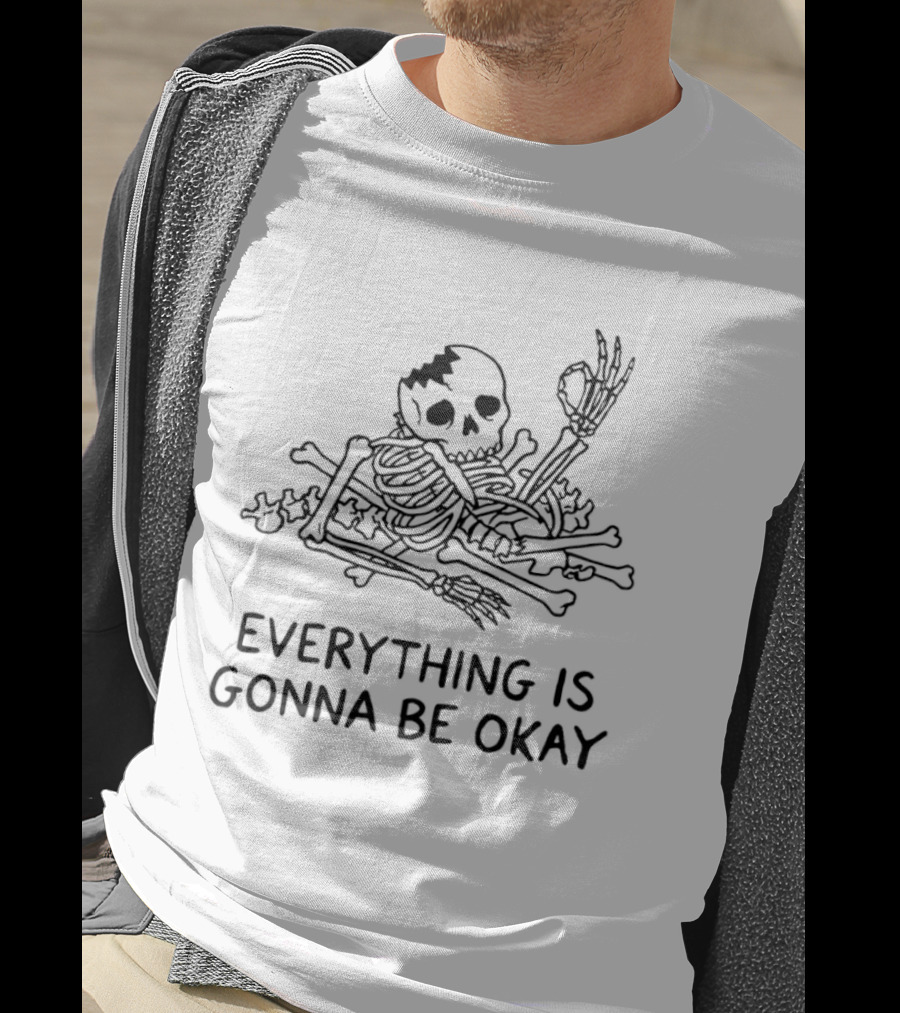 Broken Skeleton Everything Is Gonna Be Okay T-Shirt