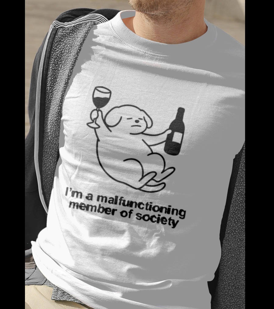 I'm A Malfunctioning Member Of Society Dog Holding Wine T-Shirt