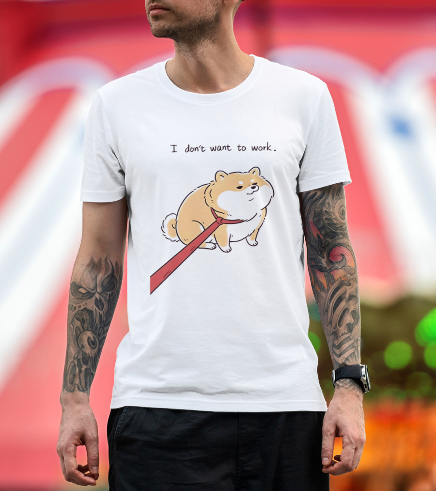 I Don't Want To Work Dog With Leash T-Shirt