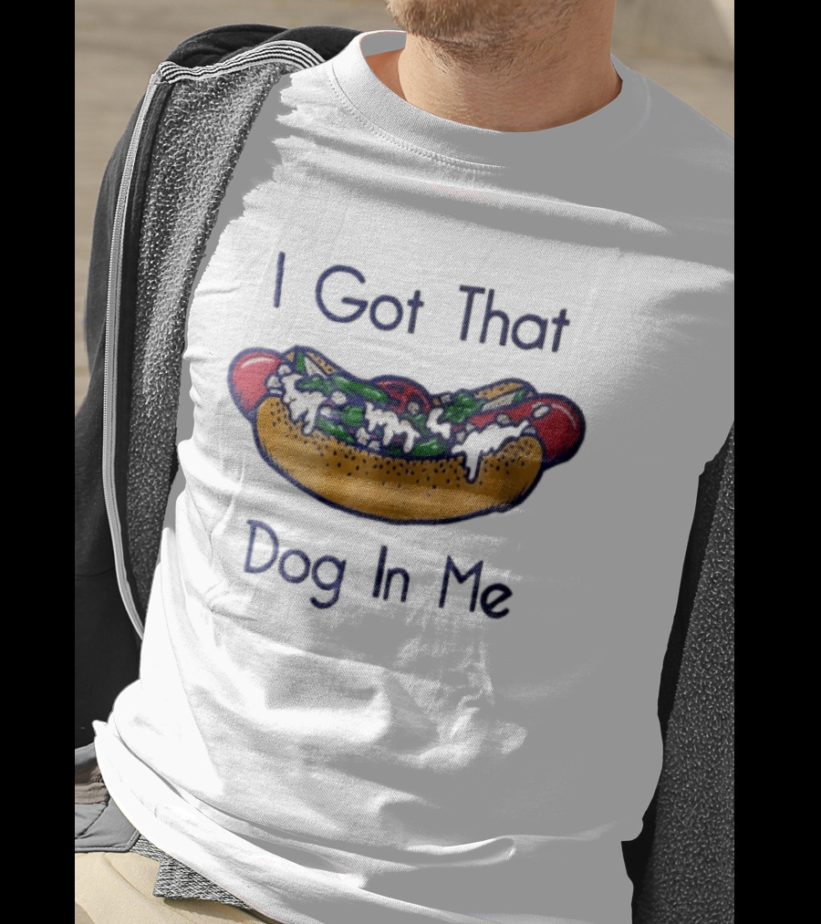 I Got That Dog In Me Hot Dog Food Meme T-Shirt