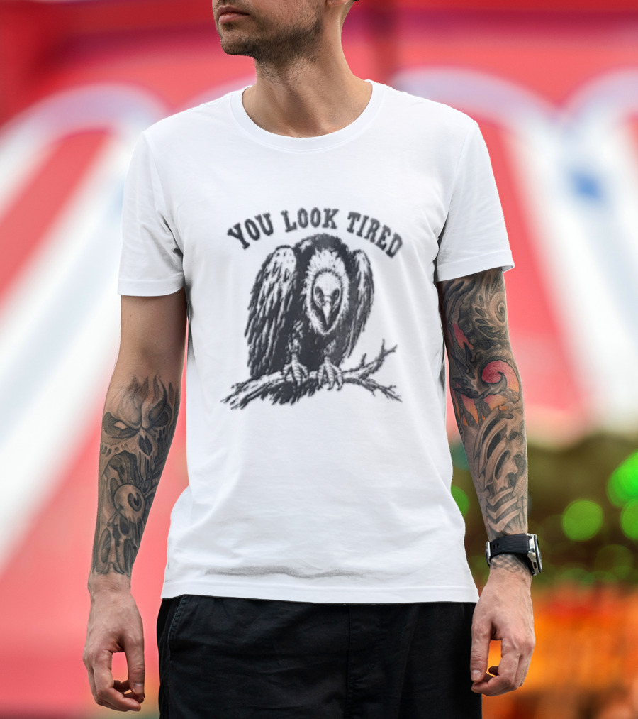 You Look Tired Vulture Sitting On Branch T-Shirt