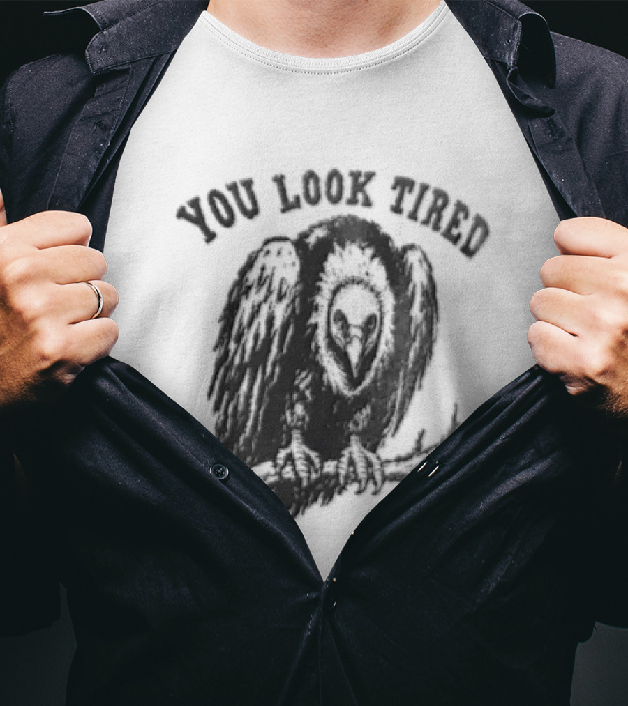 You Look Tired Vulture Sitting On Branch T-Shirt