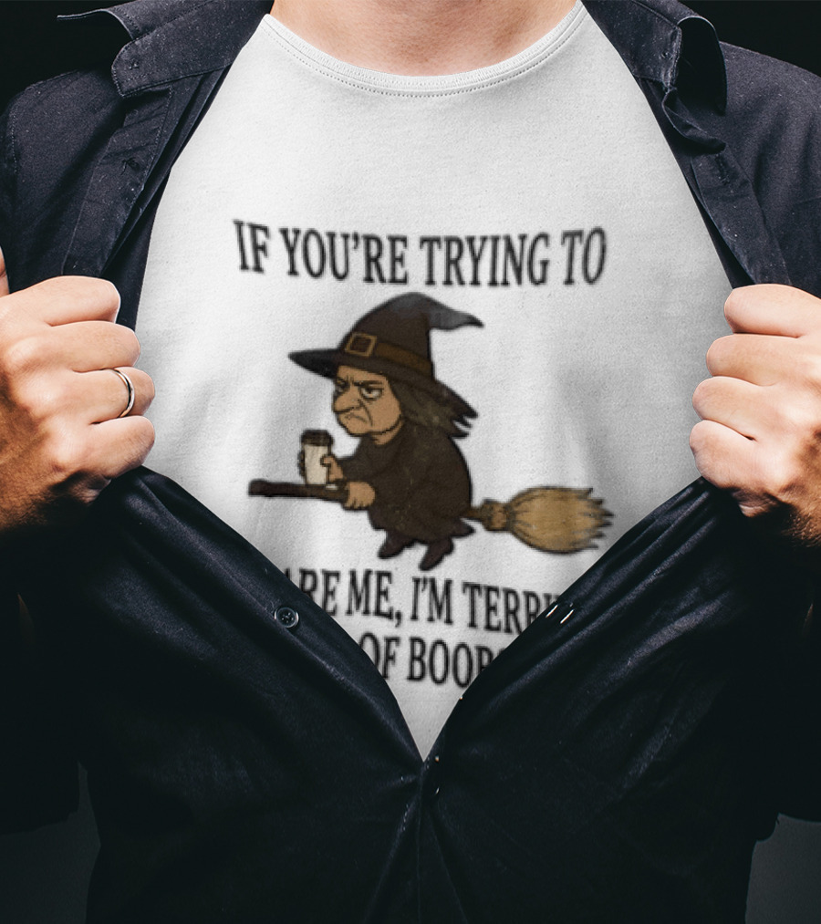 Witch Humor If You're Trying To Scare Me I'm Terrified Of Boobs Broomstick Flying T-Shirt