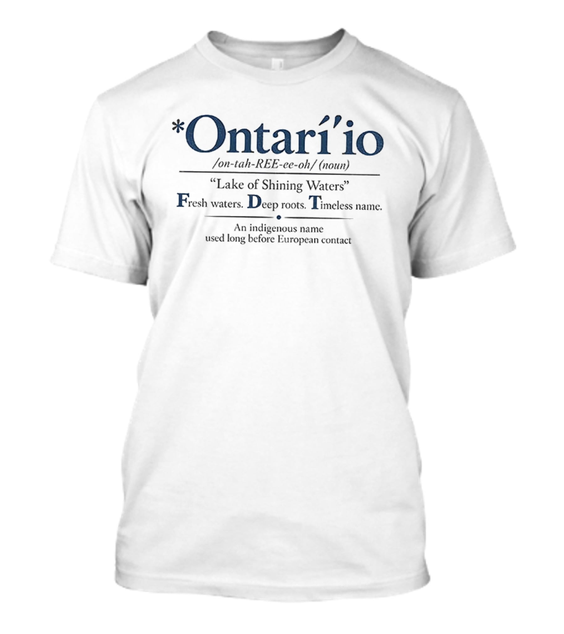 Ontari'io Lake Of Shining Waters Fresh Deep Timeless Indigenous Name T-Shirt