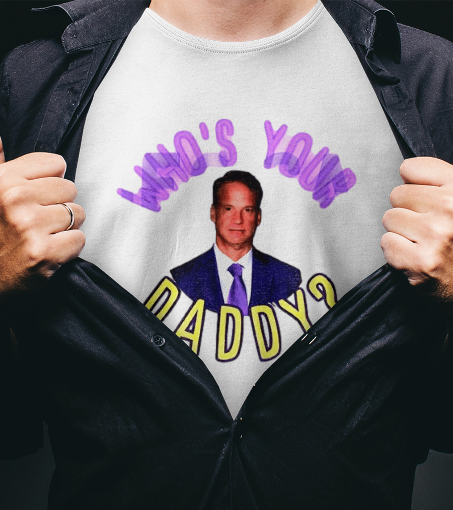 Lane Kiffin Who's Your Daddy LSU Coach Football Humor T-Shirt