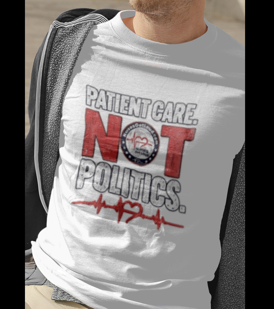 Patient Care Not Politics Heartbeat T-Shirt