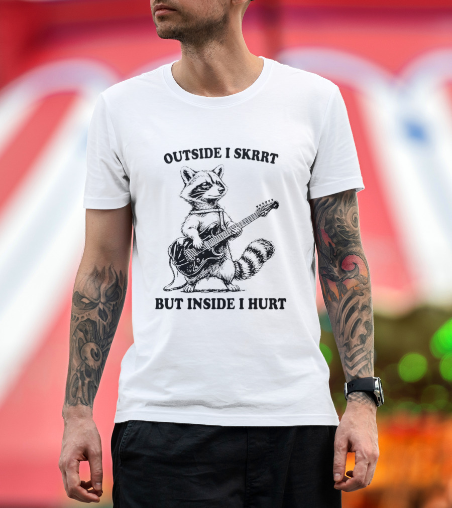Raccoon Playing Guitar Outside I Skrrt But Inside I Hurt T-Shirt