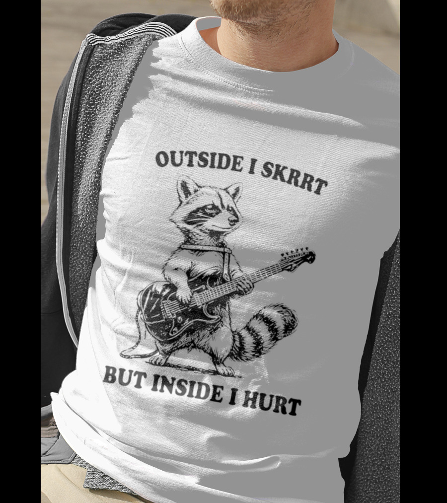 Raccoon Playing Guitar Outside I Skrrt But Inside I Hurt T-Shirt
