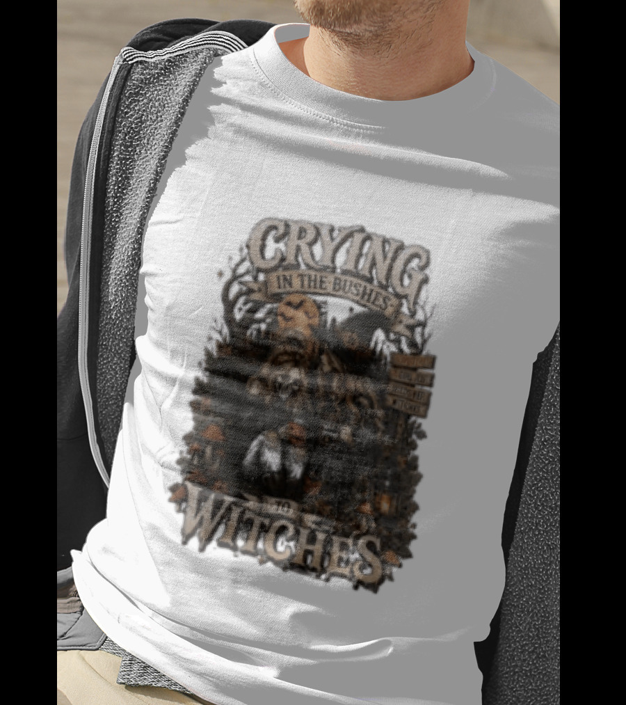 Crying In The Bushes To Witches Skeleton Halloween T-Shirt