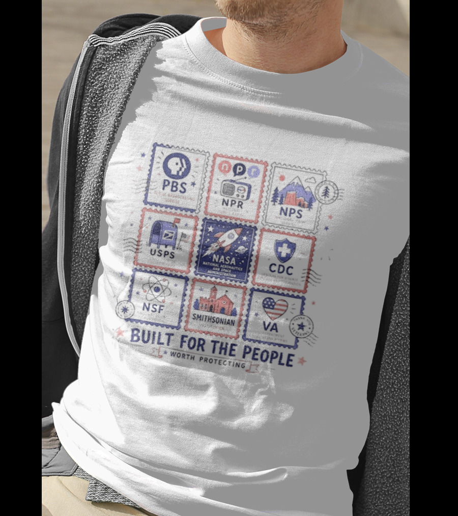 PBS NPR NPS USPS NASA CDC NSF NEH Built For The People Fourth Of July T-Shirt