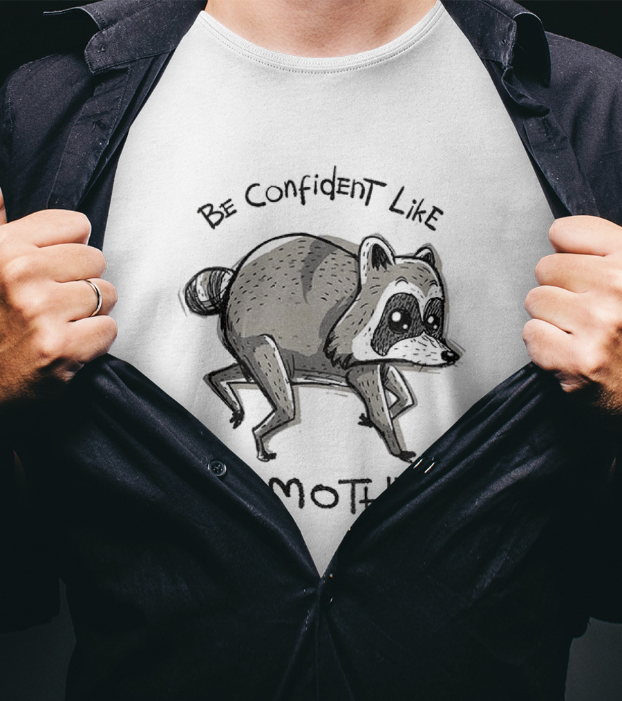 Be Confident Like Jimothy Raccoon T-Shirt