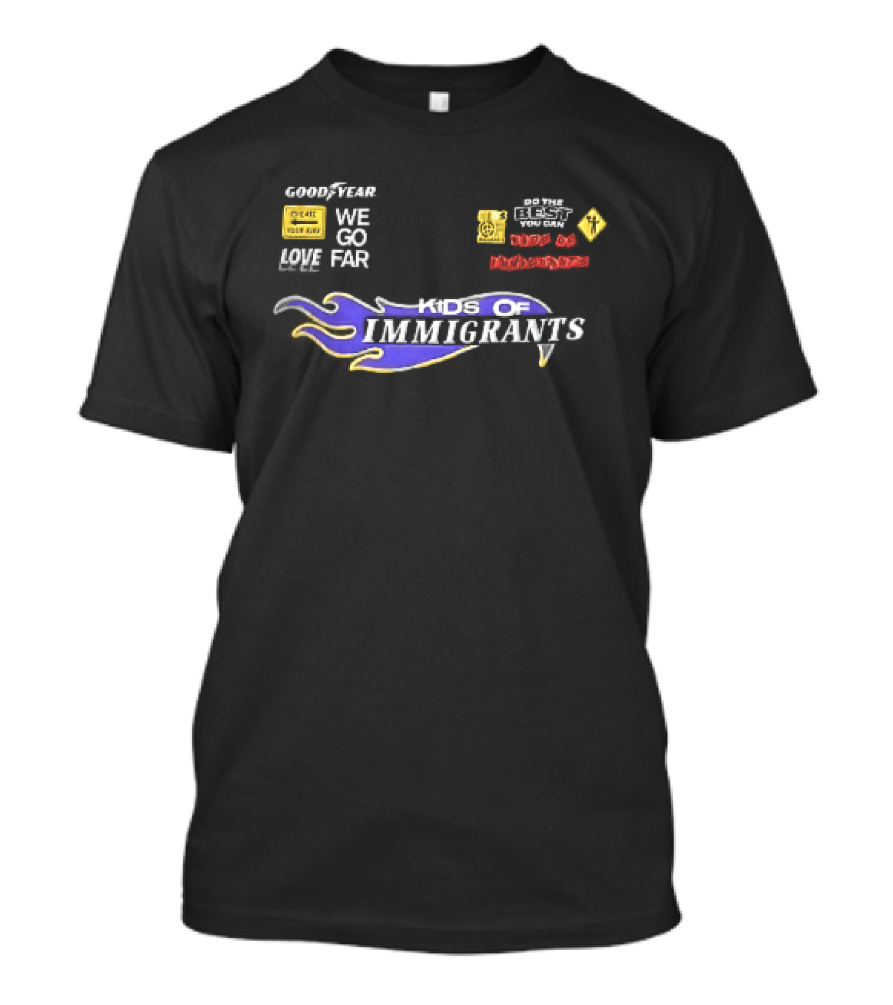 Goodyear We Go Far Made Of Immigrants Best You Can Far Of Immigrants T-Shirt