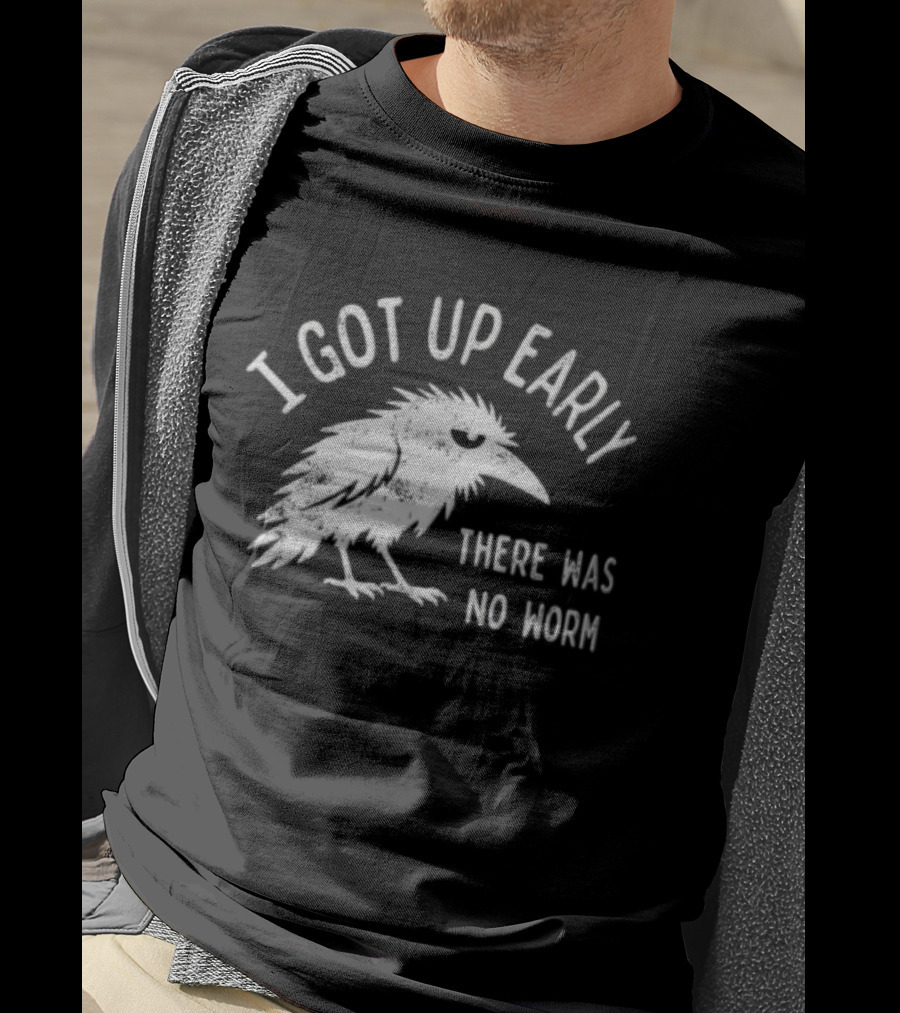 Raven I Got Up Early There Was No Worm T-Shirt