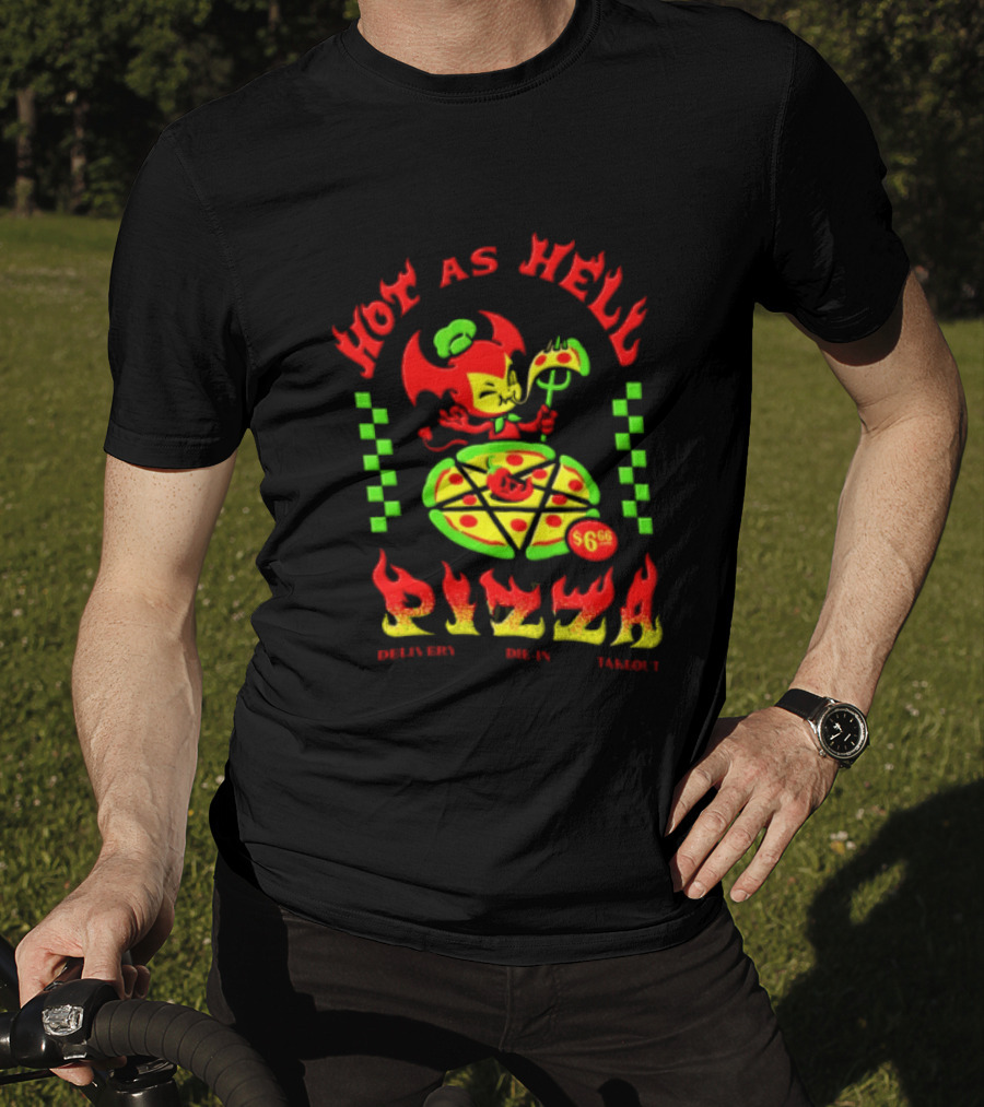 Hot As Hell Pizza Demon Takeout Delivery Dine In $6.66 T-Shirt