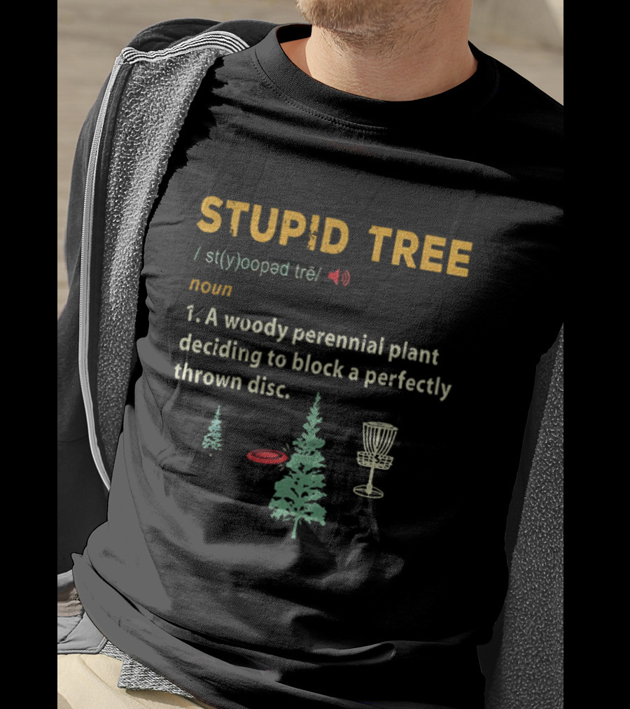 Stupid Tree Definition Woody Perennial Plant Blocking Thrown Disc T-Shirt