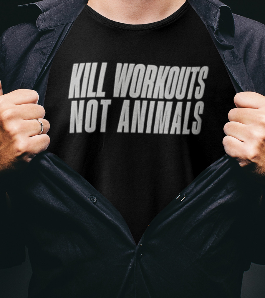Kill Workouts Not Animals Vegan Fitness Motivation T-Shirt