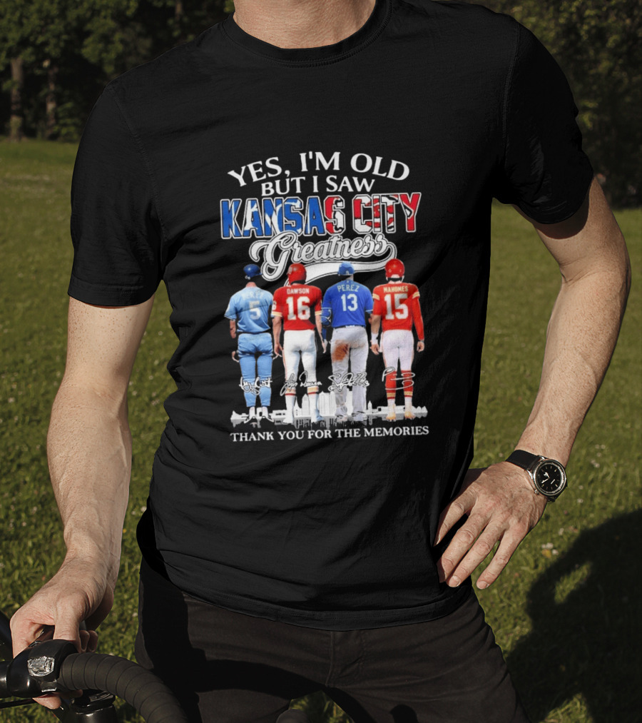 Yes I'm Old But I Saw Kansas City Greatness Brett Dawson Perez Mahomes Thank You For The Memories T-Shirt