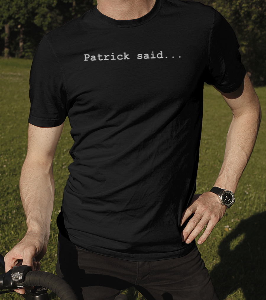Lindsay Clancy Patrick Said T-Shirt