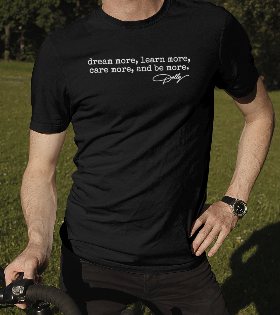 Dolly Dream More Learn More Care More Be More Signature T-Shirt