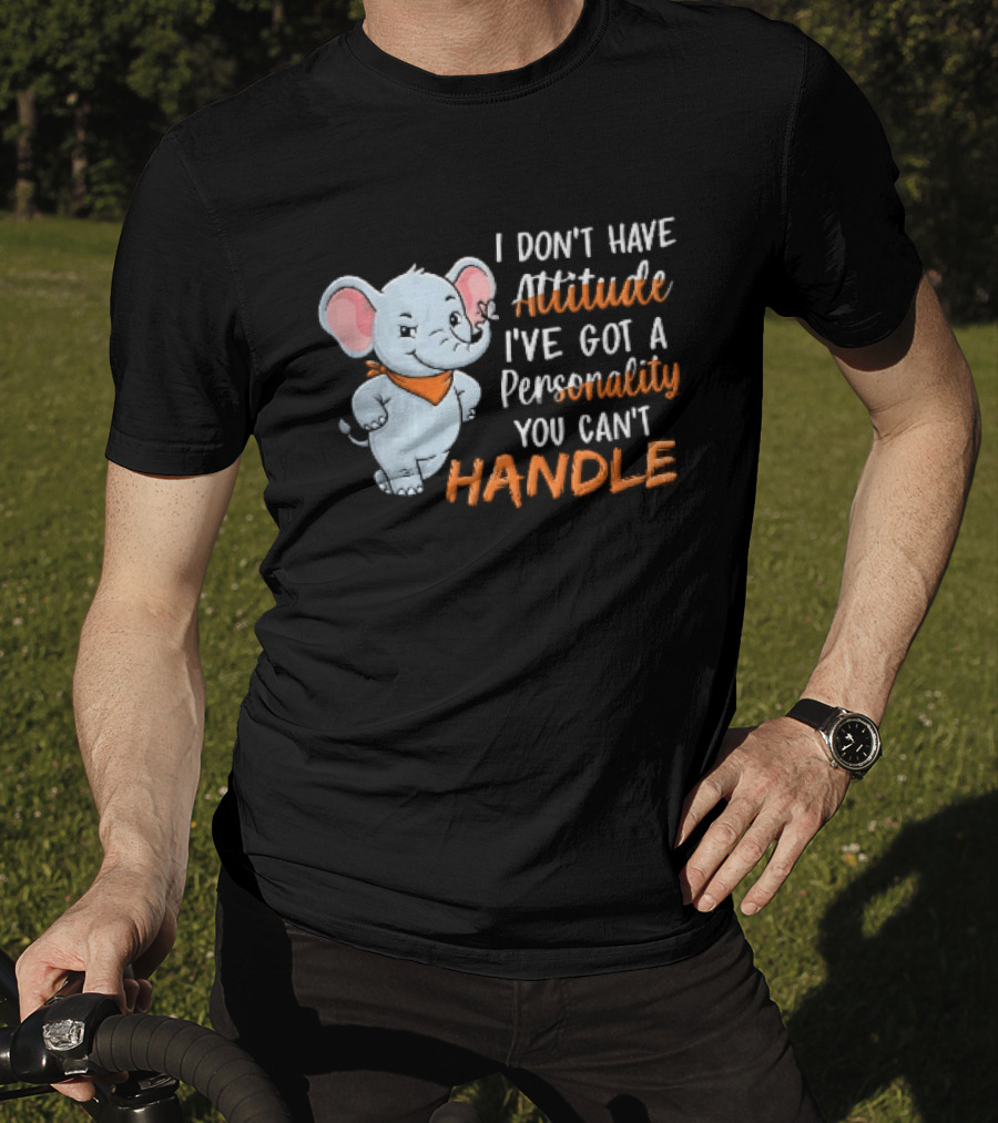 I Don't Have Attitude I've Got A Personality You Can't Handle Cartoon Elephant Orange Scarf T-Shirt