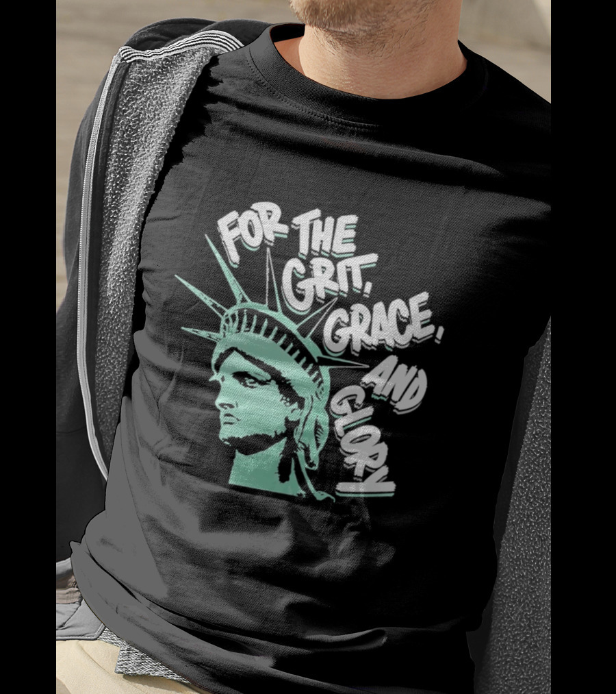 New York Liberty Statue For The Grit Grace And Glory T-Shirt