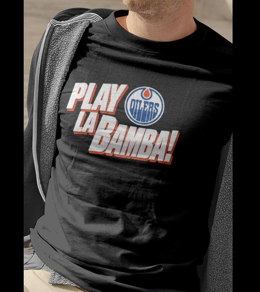 Oilers Play La Bamba Hockey Celebration T-Shirt