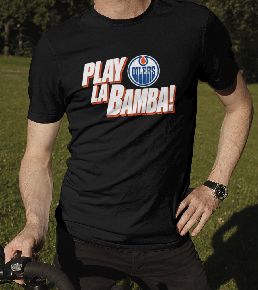 Oilers Play La Bamba Hockey Celebration T-Shirt