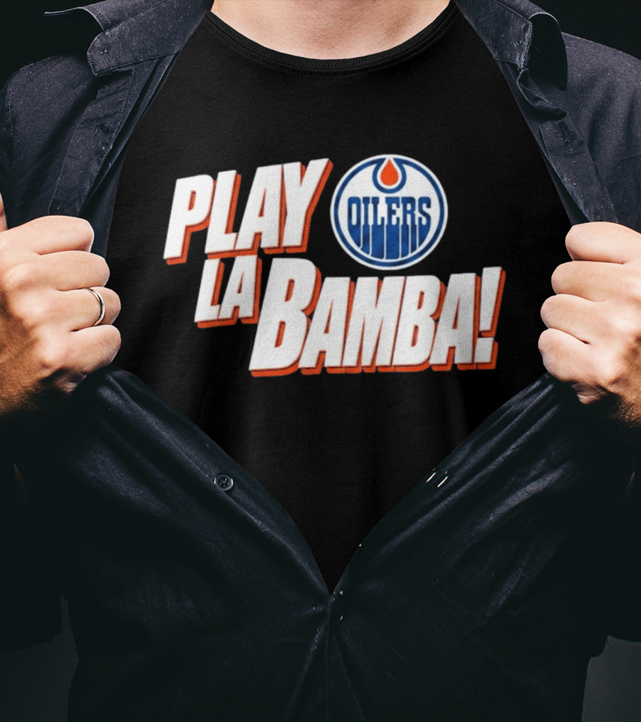 Oilers Play La Bamba Hockey Celebration T-Shirt