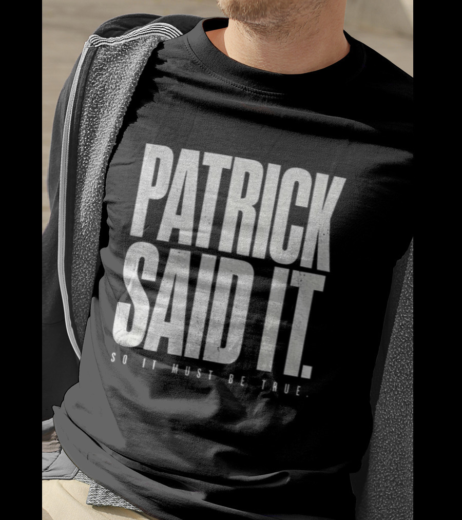 Patrick Said It So It Must Be True Lindsay Clancy Trial True Crime T-Shirt