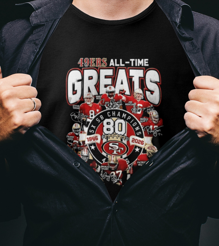 San Francisco 49ers All Time Greats 80th Anniversary SB Champions 1946 2026 T-Shirt
