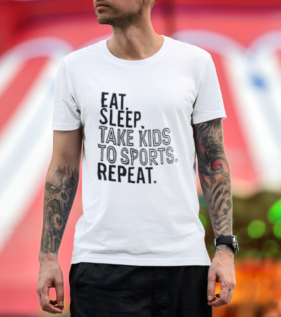 Eat Sleep Take Kids To Sports Repeat T-Shirt